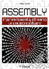 Assembly. Imparare l'assembly attraverso un simulatore software libro di Di Leo Paolo