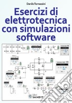 Esercizi di elettrotecnica con simulazioni software libro