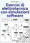 Esercizi di elettrotecnica con simulazioni software libro di Tomassini Danilo