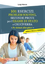 101 esercizi per l'esame di stato per Istituti Alberghieri. Settore Sala e Vendita. Problem solving, seconde prove e cruciverba libro