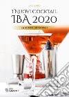 I nuovi cocktail IBA 2020. La lista ufficiale libro