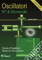 Oscillatori RF & microonde. Tecnica e progetti per i sistemi di comunicazione. Con schemi