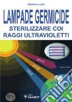 Lampade germicide. Sterilizzare coi raggi ultravioletti libro