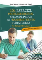 101 esercizi per l'esame di stato per Istituti Alberghieri. Settore Enogastronomia. Problem solving, seconde prove e cruciverba libro