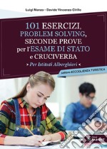 101 esercizi per l'esame di stato per Istituti Alberghieri. Settore accoglienza turistica. Problem solving, seconde prove e cruciverba