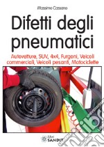 Difetti degli pneumatici. Autovetture, SUV, 4x4, furgoni, veicoli commerciali, veicoli pesanti, motociclette libro