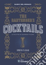 The Bartender's cocktails. Le ricette dei barman italiani libro