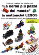 «La corsa più pazza del mondo» in mattoncini Lego®. Costruisci tutte le auto in gara con i tuoi mattoncini! Con istruzioni passo-passo libro