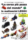 «La corsa più pazza del mondo» in mattoncini Lego®. Costruisci tutte le auto in gara con i tuoi mattoncini! Con istruzioni passo-passo libro