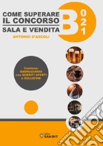 Come superare il concorso Sala e Verdita B021. Contiene: Eserciziario con quesiti aperti e soluzioni