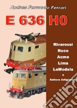 E 636 H0. Rivarossi, Roco, Acme, Lima, LeModels + Settore artigianale libro