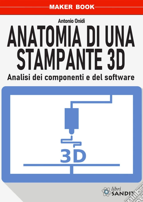 Anatomia di una stampante 3D. Analisi dei componenti e del software