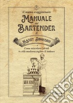 Il nuovo e aggiornato manuale del Bartender di Harry Johnson (o come miscelare i drink in stile moderno inglese & tedesco) libro