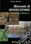 Manuale di Digiscoping. La nuova fotografia a distanza libro