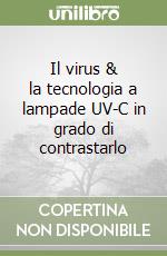 Il virus & la tecnologia a lampade UV-C in grado di contrastarlo libro