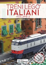 Treni Lego® italiani. Ediz. illustrata. Vol. 2: Contiene le istruzioni esclusive per costruire «La Tartaruga» con mattoncini Lego®