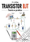 Transistor BJT. Teoria e pratica libro di Di Leo Paolo