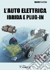 L'auto elettrica ibrida e plug-in libro di Scullino Davide