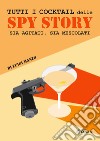 Tutti i cocktail delle spy story. Sia agitati, sia mescolati libro di Manzo Luigi