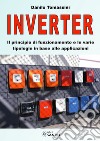 Inverter. Il principio di funzionamento e le varie tipologie in base alle applicazioni libro