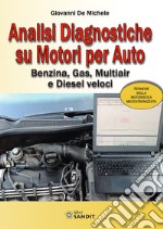 Analisi diagnostiche su motori per auto. Benzina, Gas, Multiair e Diesel veloci libro