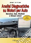 Analisi diagnostiche su motori per auto. Benzina, Gas, Multiair e Diesel veloci libro di De Michele Giovanni