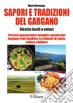 Sapori e tradizioni del Gargano. Ricette facili e veloci libro