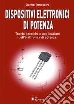 Dispositivi elettronici di potenza. Teoria, tecniche e applicazioni dell'elettronica di potenza libro