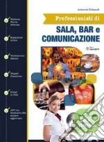 Professionisti di sala, bar e comunicazione. Per il triennio degli Ist. tecnici e professionali. Con espansione online