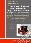 Tracceologia forense degli pneumatici negli incidenti stradali e negli eventi criminosi. Ricostruzione investigativa della cineto-dinamica. Sopralluoghi, indagini e rilievi tecnico-scientifici. Fonti normative e giuridiche libro