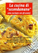 La cucina di «Secondamano» come cucinare con gli avanzi libro