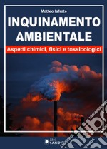 Inquinamento ambientale. Aspetti chimici, fisici e tossicologici