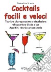 Cocktails facili e veloci. Tecniche di preparazione e miscelazione nella gestione di sala e bar. Aperitivi, vineria e stuzzicheria libro