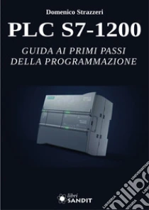 PLC S7-1200. Guida ai primi passi della programmazione