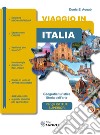 Viaggio in Italia. Geografia turistica. Storia dell'arte. Per gli Ist. tecnici e professionali libro