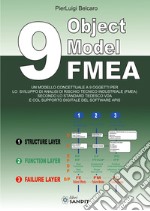 9 Object Model FMEA. Un modello concettuale a 9 oggetti per lo sviluppo di analisi di rischio tecnico industriale (FMEA) secondo lo standard tedesco VDA e col supporto digitale del software APIS