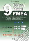 9 Object Model FMEA. Un modello concettuale a 9 oggetti per lo sviluppo di analisi di rischio tecnico industriale (FMEA) secondo lo standard tedesco VDA e col supporto digitale del software APIS libro