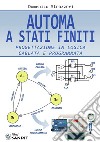 Automa a stati finiti. Progettazione in logica cablata e programmata libro