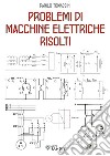 Problemi di macchine elettriche risolti libro