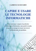 Capire e usare le tecnologie informatiche libro