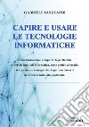 Capire e usare le tecnologie informatiche libro