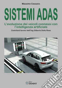 Sistemi ADAS. L'evoluzione dei veicoli connessi con l'intelligenza artificiale libro