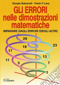 Gli errori nelle dimostrazioni matematiche. Imparare dagli errori (degli altri) libro