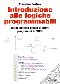 Introduzione alle logiche programmabili. Dallo schema logico ai primi programmi in VHDL libro