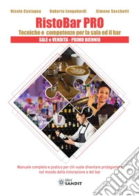 RistoBar Pro. Tecniche e competenze per la sala ed il bar. Sale e vendita. Per il 1° biennio degli tecnici e professionali