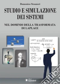 Studio e simulazione dei sistemi. Nel dominio della trasformata di Laplace