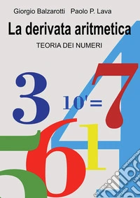 La derivata aritmetica. Teoria dei numeri
