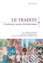 Le tradite. Prostituzione, morale, diritti delle donne libro