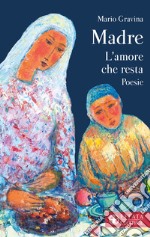 Madre. L'amore che resta libro