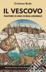 Il vescovo pastore in una Chiesa sinodale libro